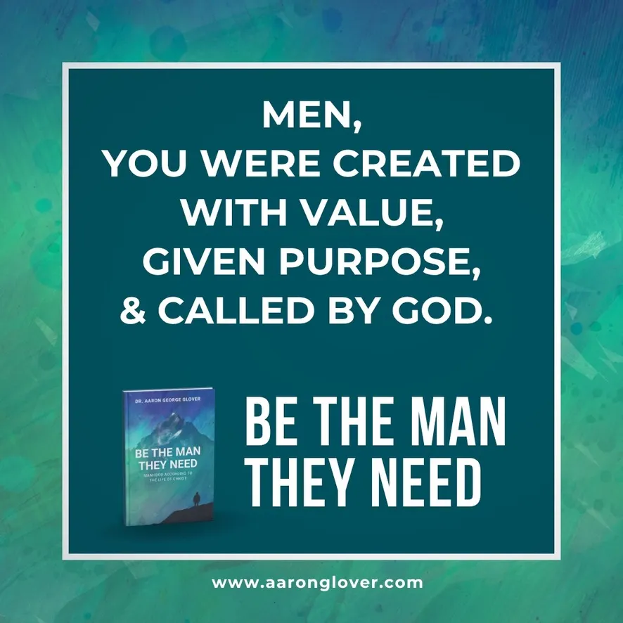 Men, you were created with value, given purpose, and called by God.