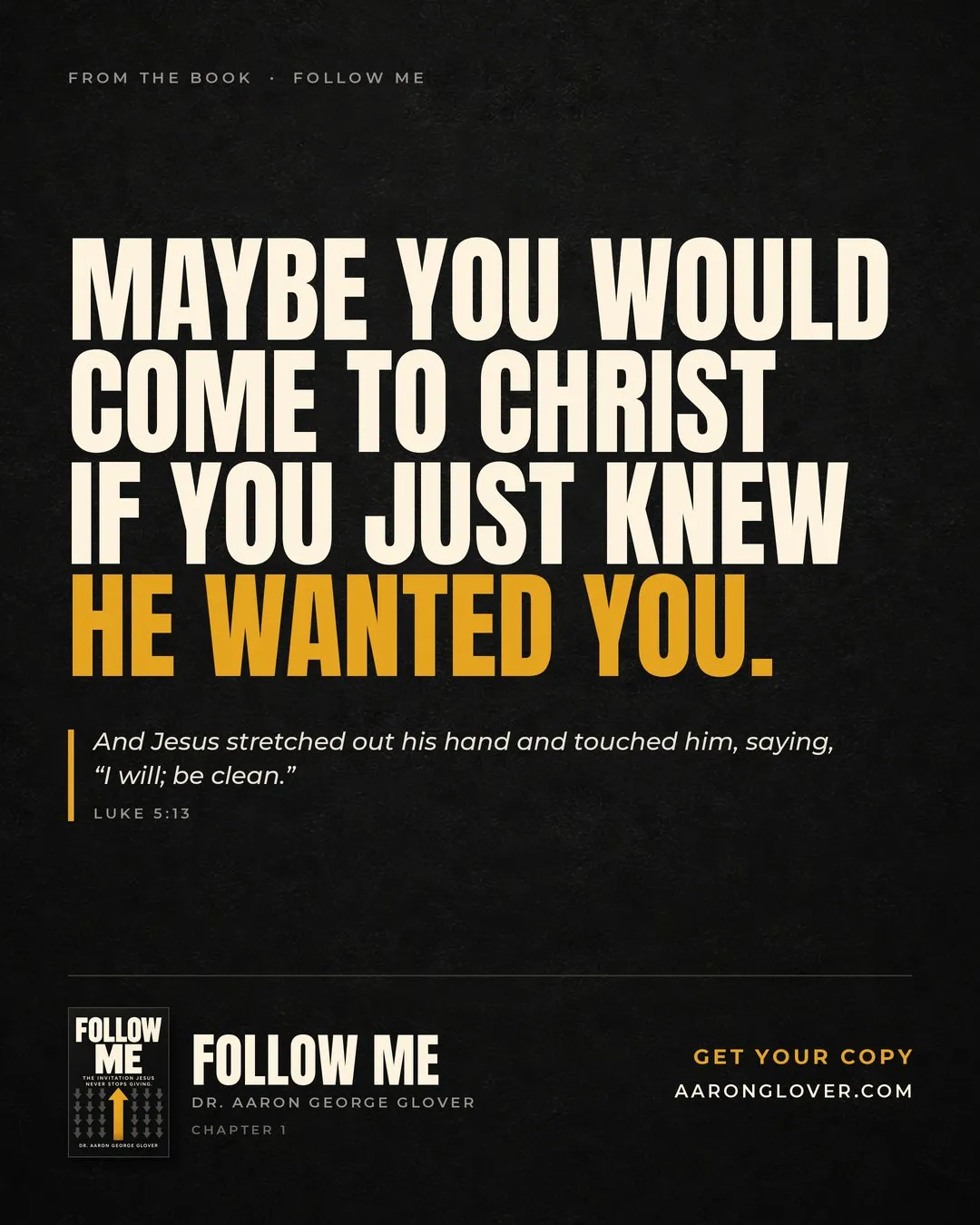 He wanted you. From the book Follow Me.