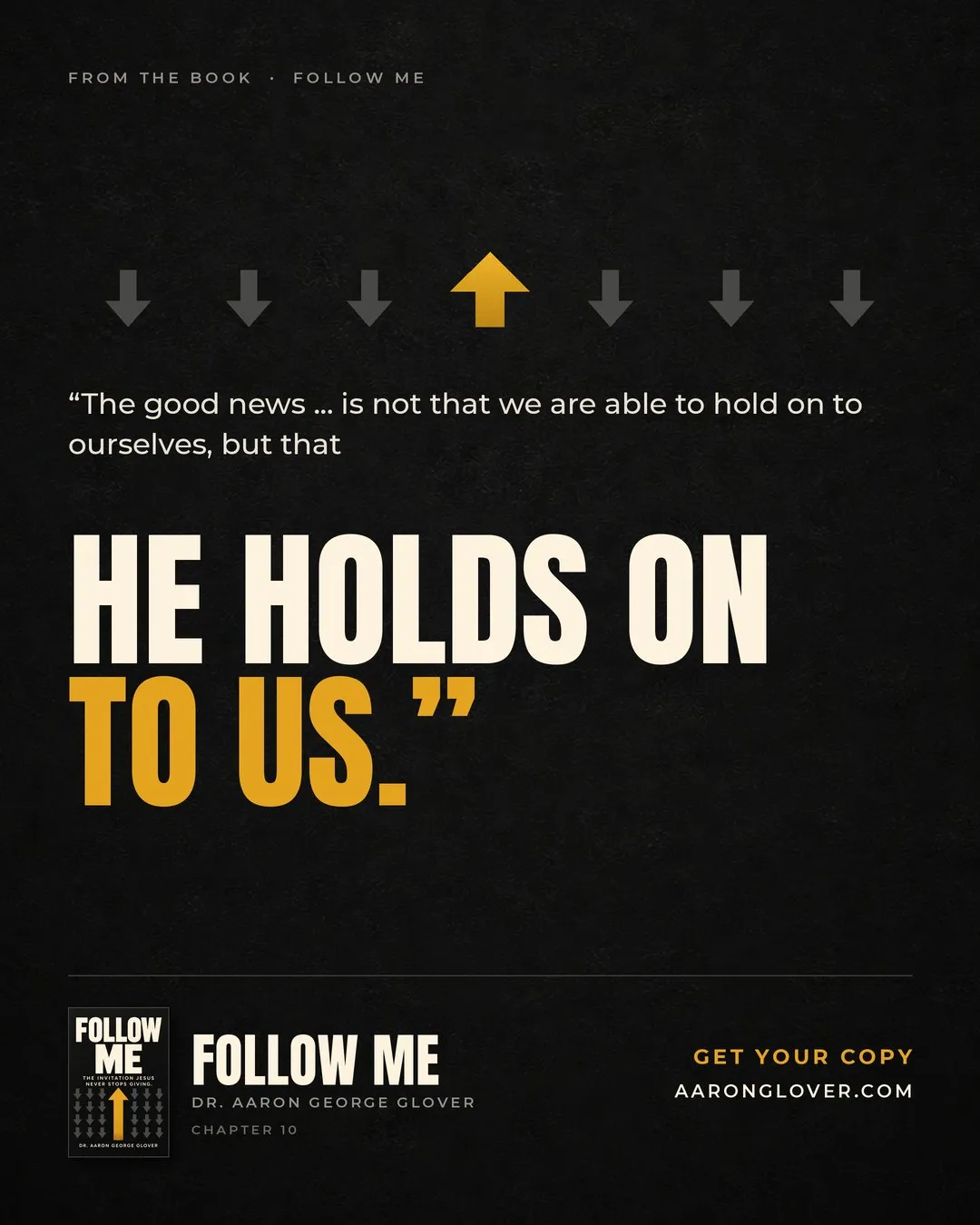 He holds on to us. From the book Follow Me.